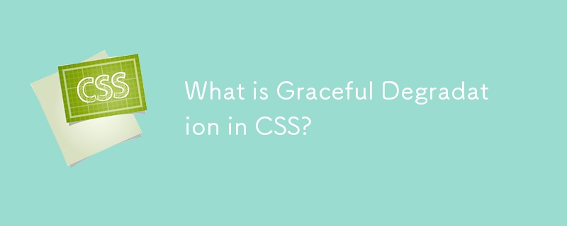 what is graceful degradation in css?