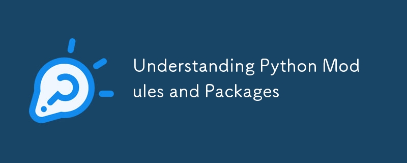 understanding python modules and packages